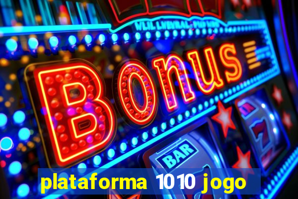 plataforma 1010 jogo